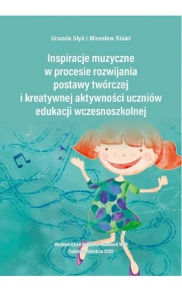 Inspiracje muzyczne w procesie rozwijania postawy twórczej i kreatywnej aktywności uczniów edukacji wczesnoszkolnej - Urszula Słyk - Ebook - 978-83-66794-93-1