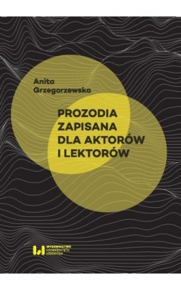 Prozodia zapisana dla aktorów i lektorów - Anita Grzegorzewska - Ebook - 978-83-8220-985-3