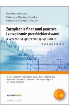 Zarządzanie finansami państwa i zarządzanie przedsiębiorstwami a wyzwania społeczno-gospodarcze - Katarzyna Maj-Waśniowska - Ebook - 978-83-66395-34-3