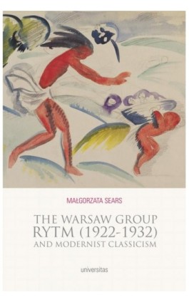The Warsaw Group Rytm (1922-32) and Modernist Classicism - Małgorzata Sears - Ebook - 978-83-242-6660-9