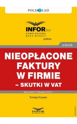 Nieopłacone faktury w firmie – skutki w VAT - Tomasz Krywan - Ebook - 978-83-8268-286-1