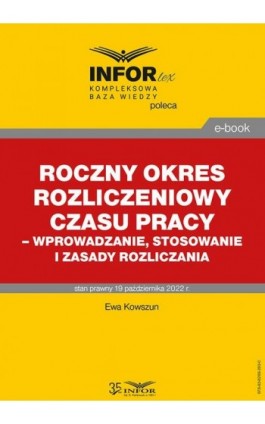 Roczny okres rozliczeniowy czasu pracy – wprowadzanie, stosowanie i zasady rozliczania - Ewa Kowszun - Ebook - 978-83-8268-283-0