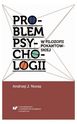 Problem psychologii w filozofii pokantowskiej - Andrzej J. Noras - Ebook - 978-83-226-3269-7