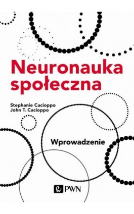 Neuronauka społeczna. Wprowadzenie - Stephanie Cacioppo - Ebook - 978-83-01-22596-4