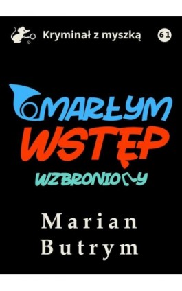 Umarłym wstęp wzbroniony - Marian Butrym - Ebook - 978-83-67562-55-3