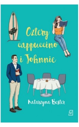 Cztery cappucino i Johnnie - Katarzyna Bester - Ebook - 9788367551120