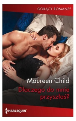 Dlaczego do mnie przyszłaś? - Maureen Child - Ebook - 978-83-276-9523-9