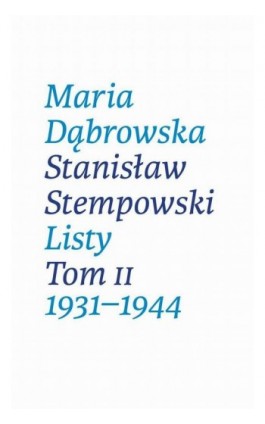 Listy. Tom II. 1931-1944 - Maria Dąbrowska - Ebook - 978-83-67637-01-5