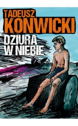 Dziura w niebie - Tadeusz Konwicki - Ebook - 978-83-67562-20-1