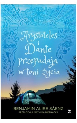 Arystoteles i Dante przepadają w toni życia - Benjamin Alire Sáenz - Ebook - 9788367551373