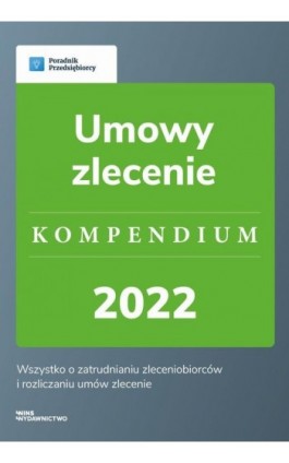 Umowy zlecenie. Kompendium 2022 - wyd.1 - Katarzyna Dorociak - Ebook - 978-83-67193-09-2