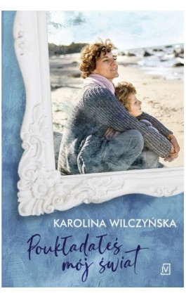 Poukładałeś mój świat - Karolina Wilczyńska - Ebook - 9788367324571