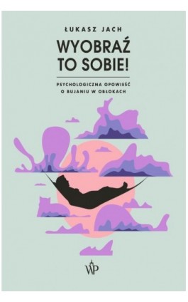 Wyobraź to sobie! - Łukasz Jach - Ebook - 9788366981690