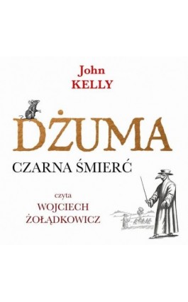 Dżuma. Czarna śmierć - John Kelly - Audiobook - 978-83-8280-323-5