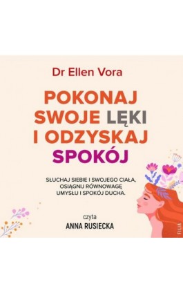 Pokonaj swoje lęki i odzyskaj spokój - Dr Ellen Vora - Audiobook - 978-83-8280-489-8