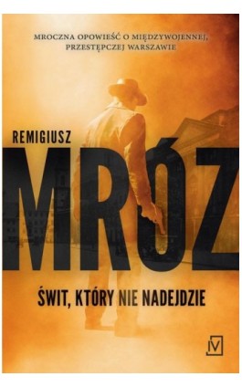 Świt, który nie nadejdzie - Remigiusz Mróz - Ebook - 9788367461788