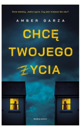 Chcę twojego życia - Amber Garza - Ebook - 978-83-67022-58-3