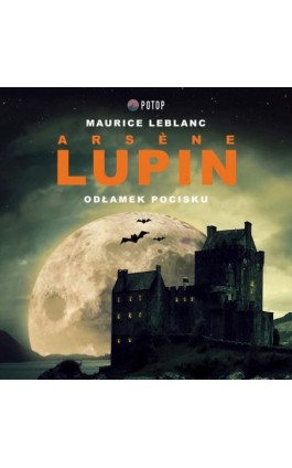 Arsène Lupin. Odłamek pocisku - Maurice Leblanc - Audiobook - 9788396586346