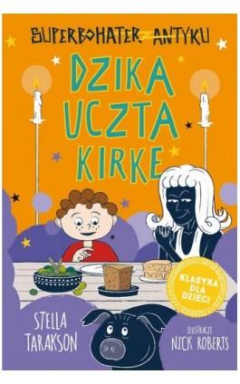 Superbohater z antyku. Tom 7. Dzika uczta Kirke - Stella Tarakson - Ebook - 978-83-8233-295-7