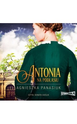 Na Podlasiu. Tom 1. Antonia - Agnieszka Panasiuk - Audiobook - 978-83-8233-124-0