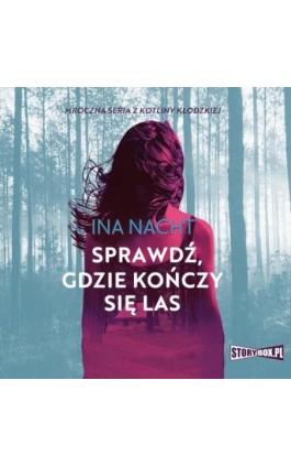 Mroczna seria z Kotliny Kłodzkiej. Tom 2. Sprawdź, gdzie kończy się las - Ina Nacht - Audiobook - 978-83-8271-001-4