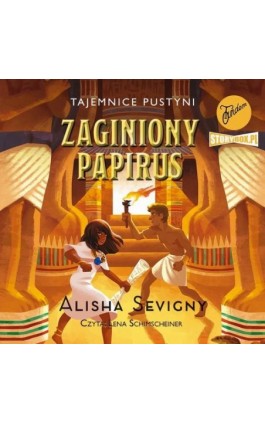 Tajemnice pustyni. Tom 1. Zaginiony papirus - Alisha Sevigny - Audiobook - 978-83-8271-096-0