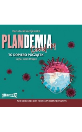 Plandemia Covid 19. To dopiero początek - Danuta Mikołajewska - Audiobook - 978-83-8271-036-6