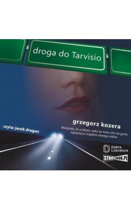 Droga do Tarvisio - Grzegorz Kozera - Audiobook - 978-83-66473-68-3