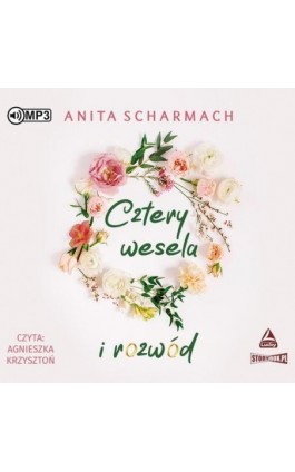 Cztery wesela i rozwód - Anita Scharmach - Audiobook - 978-83-8271-042-7