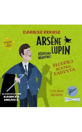 Arsene Lupin – dżentelmen włamywacz. Tom 6. Złodziej kontra bandyta - Dariusz Rekosz - Audiobook - 978-83-8233-961-1