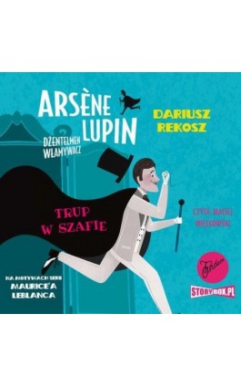 Arsene Lupin – dżentelmen włamywacz. Tom 7. Trup w szafie - Dariusz Rekosz - Audiobook - 978-83-8271-102-8