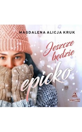 Jeszcze będzie epicko - Magdalena Alicja Kruk - Audiobook - 978-83-8271-134-9