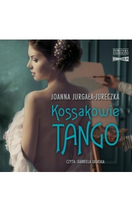 Kossakowie. Tango - Joanna Jurgała-Jureczka - Audiobook - 978-83-8233-323-7