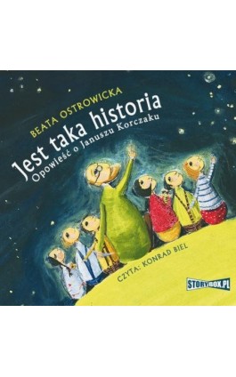 Jest taka historia. Opowieść o Januszu Korczaku - Beata Ostrowicka - Audiobook - 978-83-8194-667-4