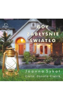 Gdy zabłyśnie światło - Joanna Sykat - Audiobook - 978-83-66473-97-3