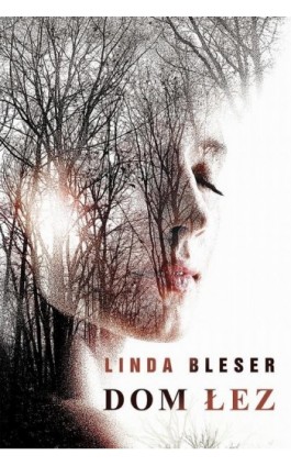 Dom łez - Linda Bleser - Ebook - 978-83-276-3175-6