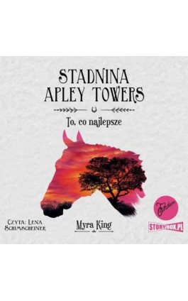 Stadnina Apley Towers. Tom 5. To, co najlepsze - Myra King - Audiobook - 978-83-8271-562-0