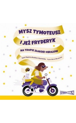 Mysz Tymoteusz i jeż Fryderyk. Na tropie złodziei obrazów - Dagmara Budzbon-Szymańska - Audiobook - 978-83-8271-601-6