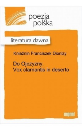 Do Ojczyzny. Vox clamantis in deserto - Franciszek Dionizy Kniaźnin - Ebook - 978-83-270-2907-2