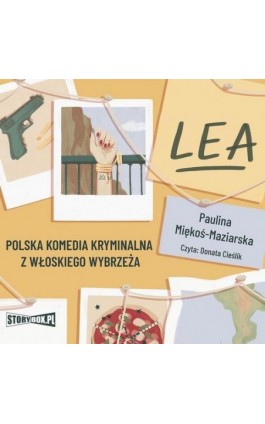 Lea. Polska komedia kryminalna z włoskiego wybrzeża - Paulina Miękoś-Maziarska - Audiobook - 978-83-8271-698-6