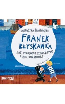 Franek Błyskawica. Jak wychować rodzeństwo i nie zwariować - Agnieszka Śladkowska - Audiobook - 978-83-8271-787-7