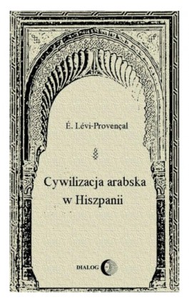 Cywilizacja arabska w Hiszpanii - É. Lévi-Provençal - Ebook - 978-83-63778-93-4