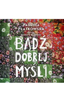 Bądź dobrej myśli - Paulina Płatkowska - Audiobook - 978-83-8334-026-5