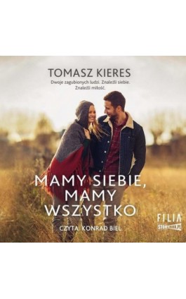 Mamy siebie, mamy wszystko - Tomasz Kieres - Audiobook - 978-83-8334-001-2