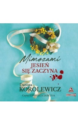Mimozami jesień się zaczyna - Danuta Korolewicz - Audiobook - 978-83-8271-987-1