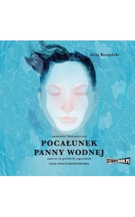 Pocałunek panny wodnej - Jerzy Buczyński - Audiobook - 978-83-8334-116-3
