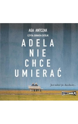 Adela nie chce umierać - Aga Antczak - Audiobook - 978-83-8271-969-7