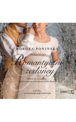 Romantyczni zesłańcy - Dorota Ponińska - Audiobook - 978-83-8334-043-2