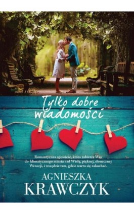 Tylko dobre wiadomości - Agnieszka Krawczyk - Ebook - 978-83-8075-432-4