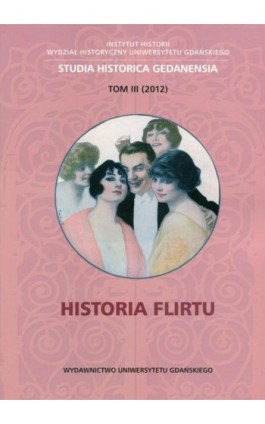 Historia flirtu. Studia historica Gedanensia. Tom III - Ebook